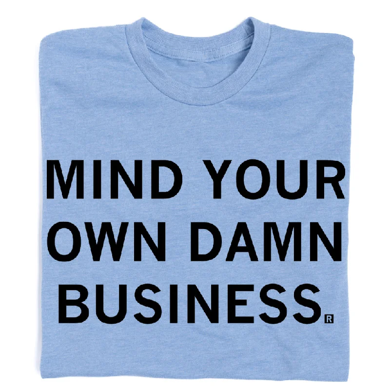 Fun Vibe T-shirt-Mind Your Own Damn Business