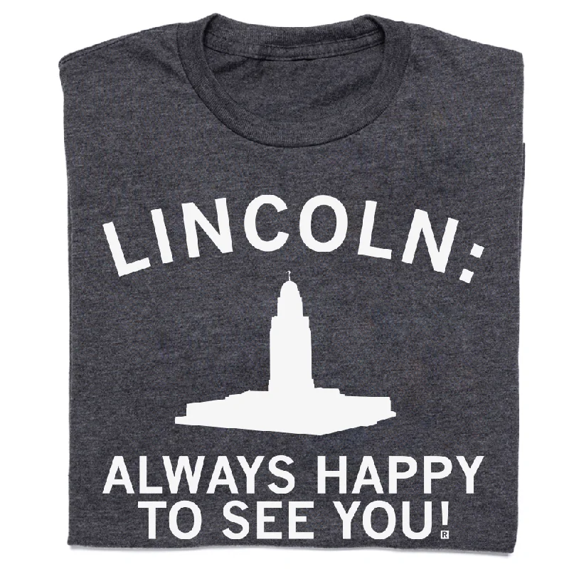 Easygoing T-shirt-Lincoln: Always Happy To See You