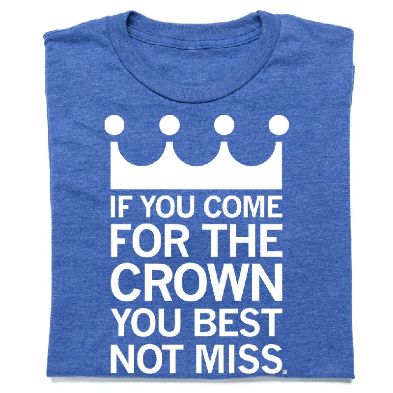 Bold Print T-shirt-If You Come For The Crown