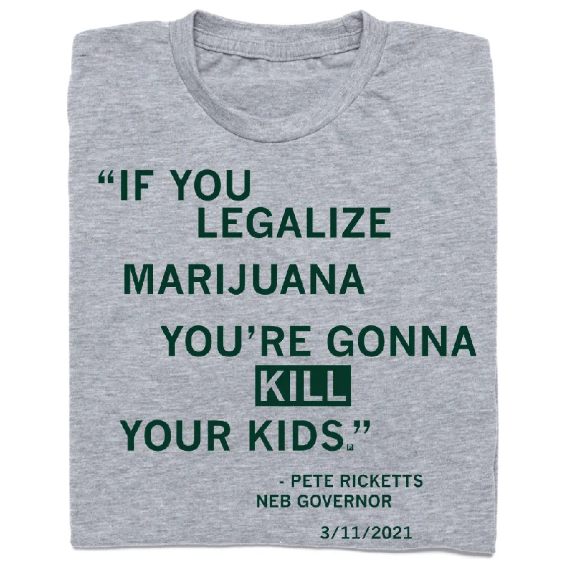 Cozy T-shirt-Legalize Marijuana Pete Ricketts Quote