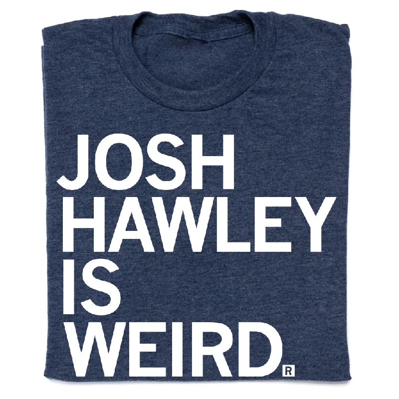 Long Sleeve T-shirt-Josh Hawley Is Weird