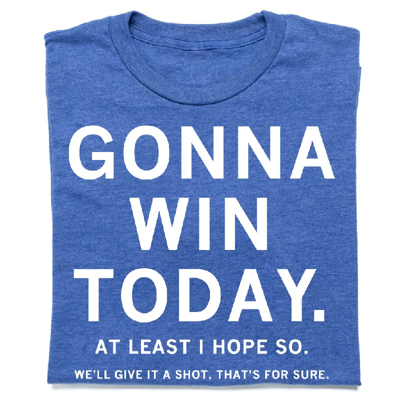 Fresh Look T-shirt-Gonna Win Today