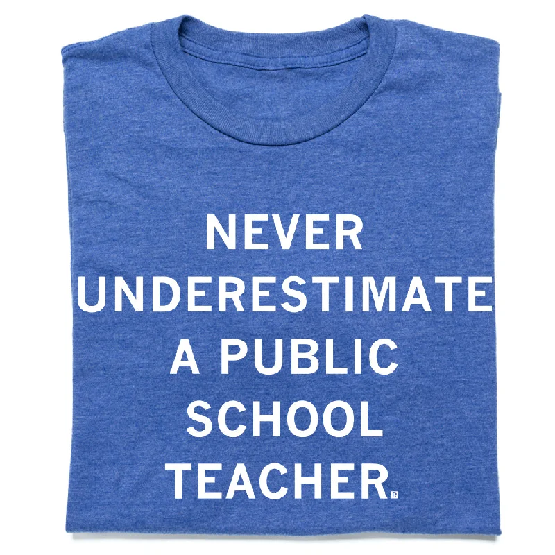 Urban Casual T-shirt-Never Underestimate a Public School Teacher Blue