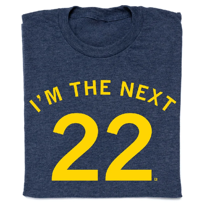 Funny Quote Tee-I'm The Next 22