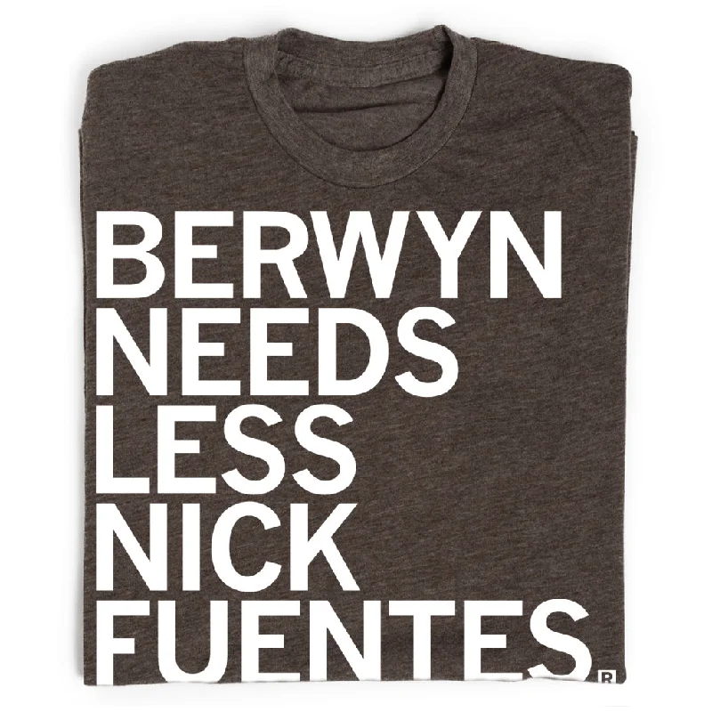 Sports Team T-shirt-Berwyn Needs Less Nick Fuentes