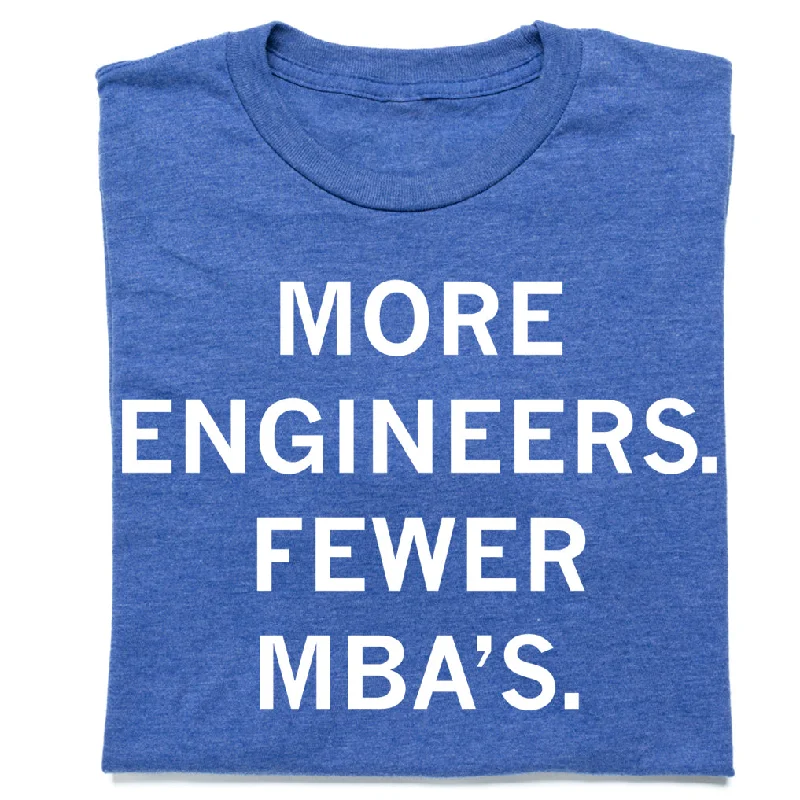 Bold Color T-shirt-More Engineers, Fewer MBAs