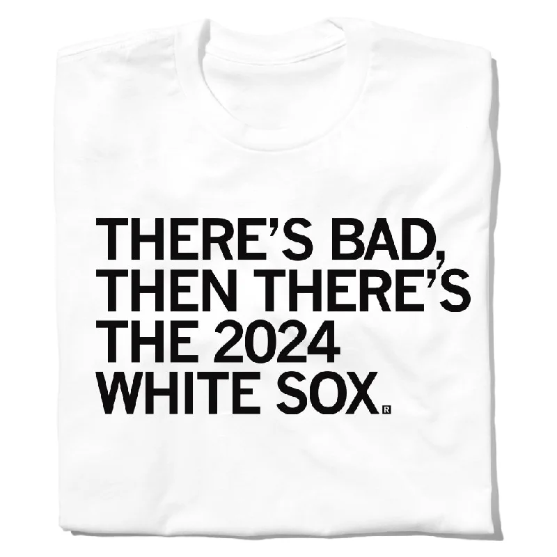 Everyday T-shirt-There's Bad Then There's The White Sox