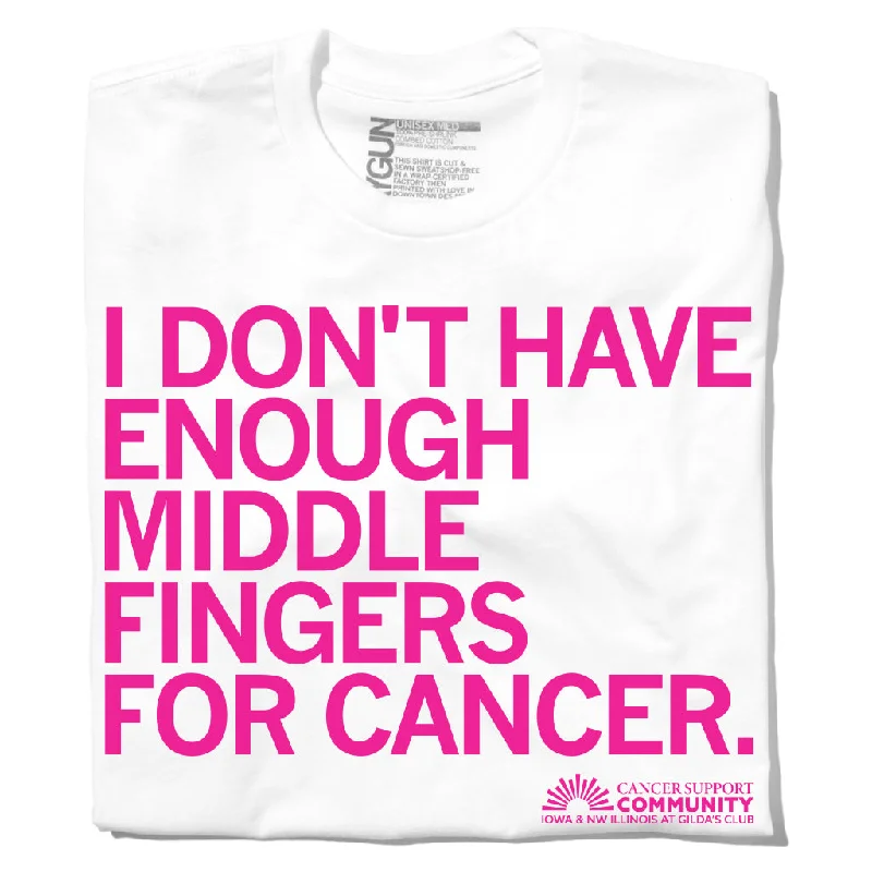 Cool Design Tee-I Don't Have Enough Middle Fingers for Cancer