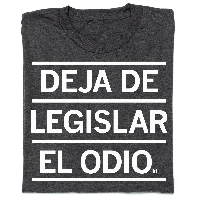 Funny Quote Tee-Don't Legislate Hate Spanish