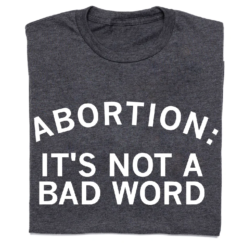 Iconic Graphic T-shirt-Abortion: It's Not A Bad Word