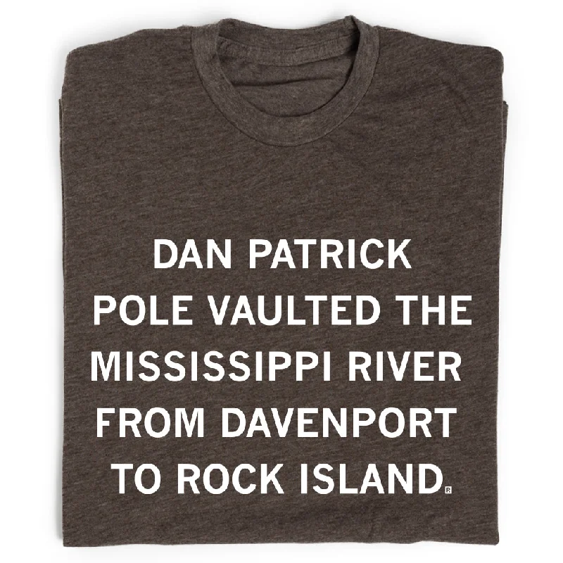 Artistic T-shirt-Dan Patrick Pole Vaulted The Mississippi