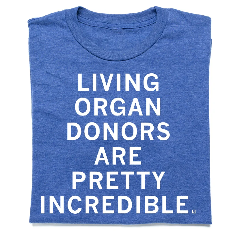 Printed T-shirt-Living Organ Donors Are Pretty Incredible