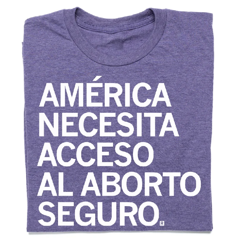 Breathable T-shirt-America Needs Access to Safe Abortion Spanish