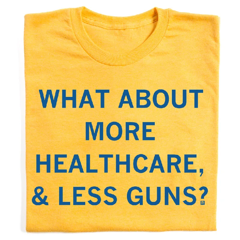 Relax T-shirt-More Healthcare Less Guns