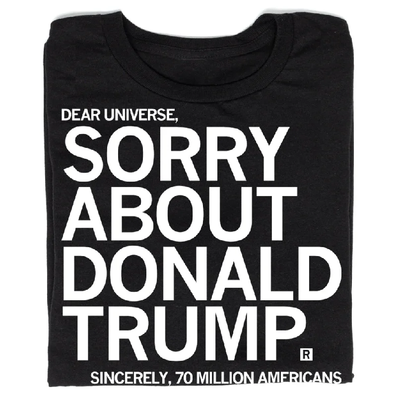 Colorful T-shirt-Sorry About Donald Trump