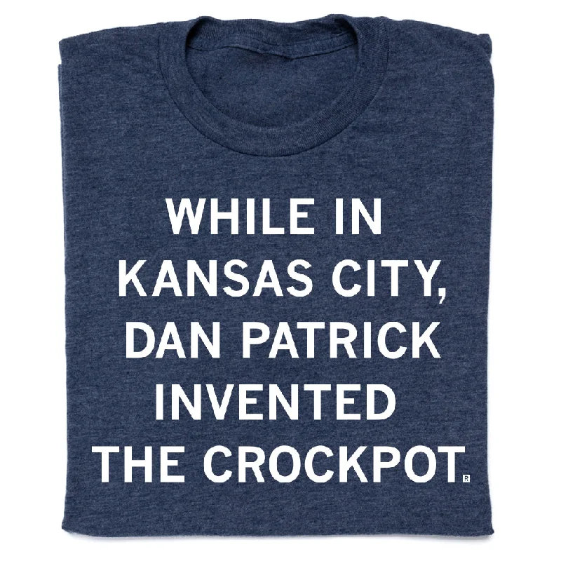 Cool Design Tee-Dan Patrick Invented The Crockpot