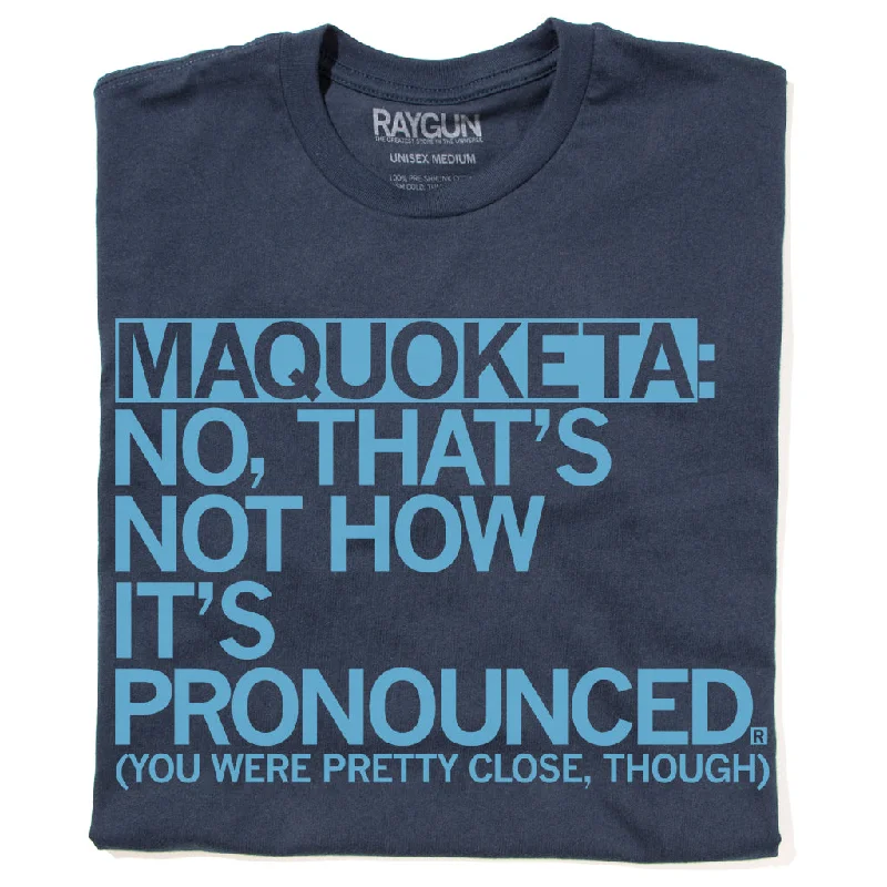 Minimalist T-shirt-Maquoketa: Pronunciation (R)