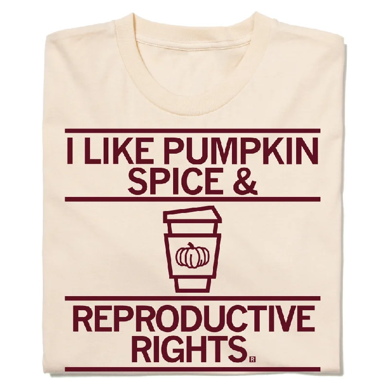 Inspirational T-shirt-Pumpkin Spice & Reproductive Rights