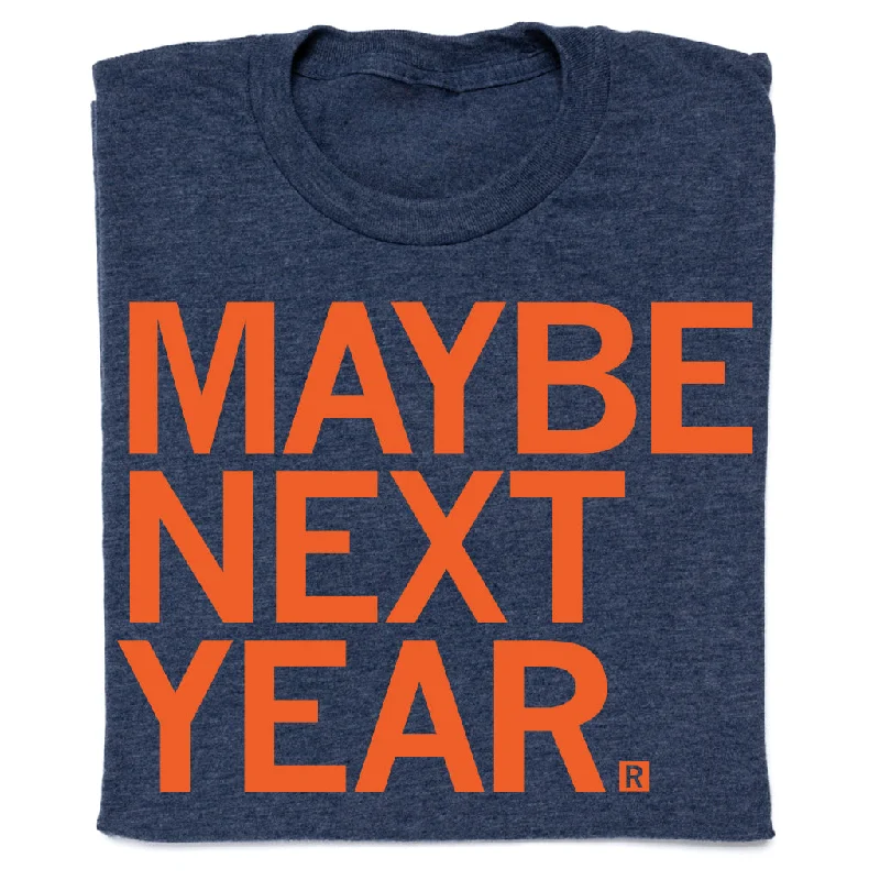 Personalized Graphic T-shirt-Maybe Next Year