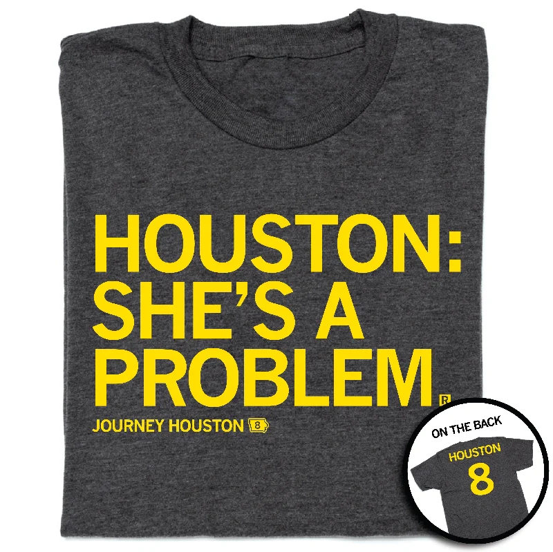 Comfortable Tee-Houston: She's A Problem