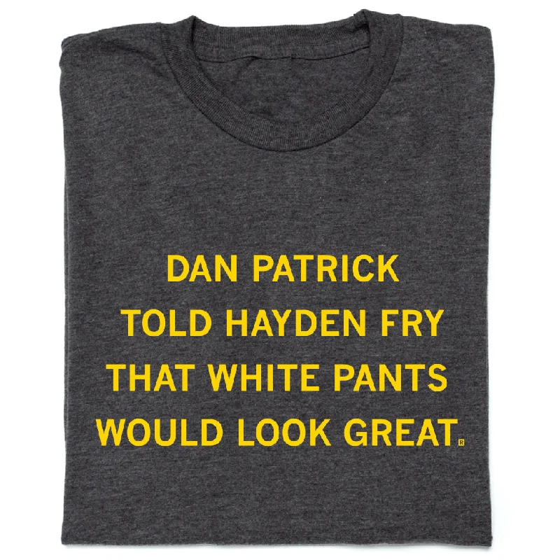 Trendy T-shirt-Dan Patrick: White Pants