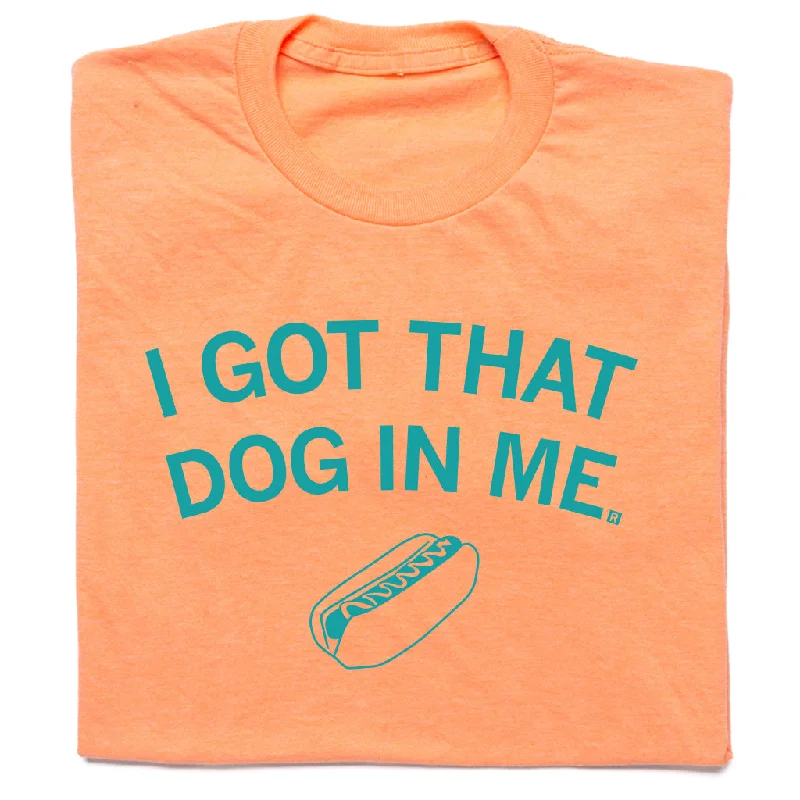 Travel T-shirt-I Got That Dog In Me