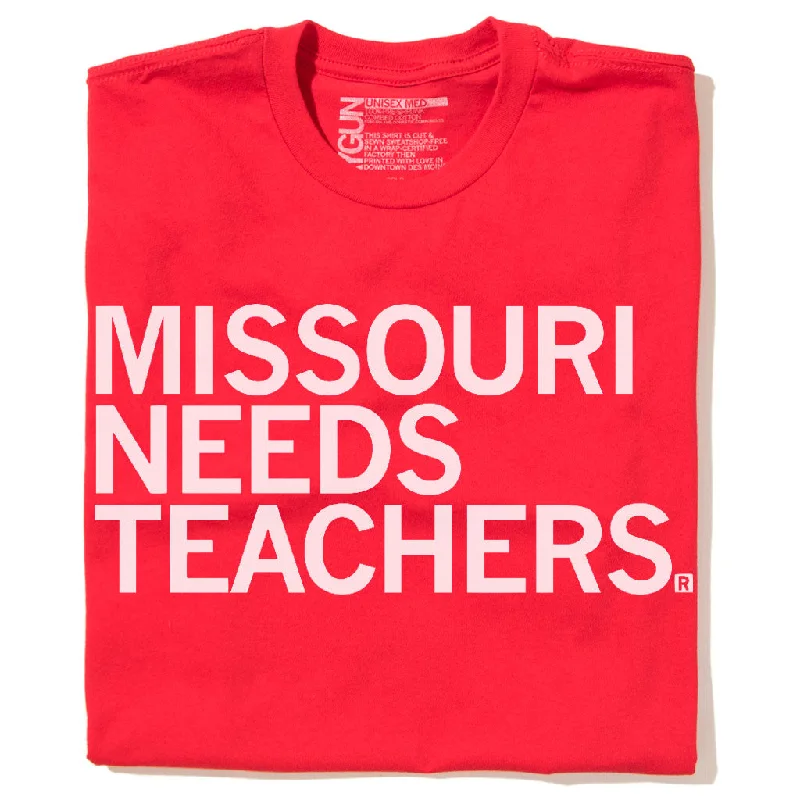 Funny T-shirt-Missouri Needs Teachers (R)