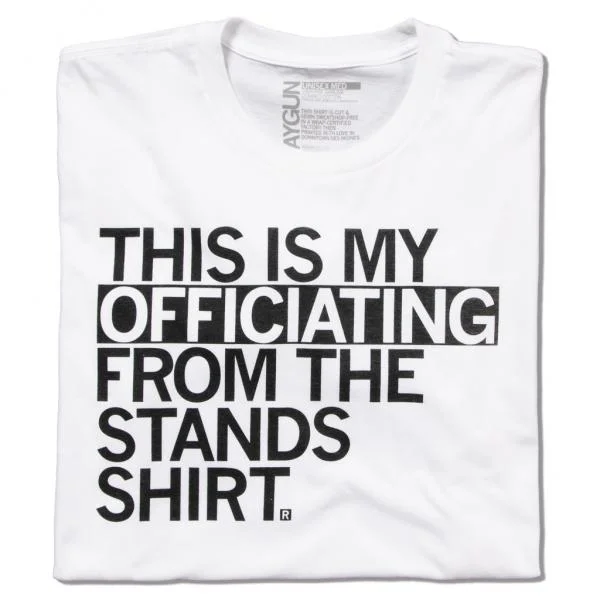 Hipster T-shirt-Officiating From The Stands (R)