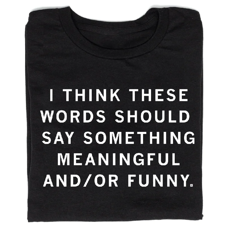 Stylish T-shirt-Meaningful and/or Funny