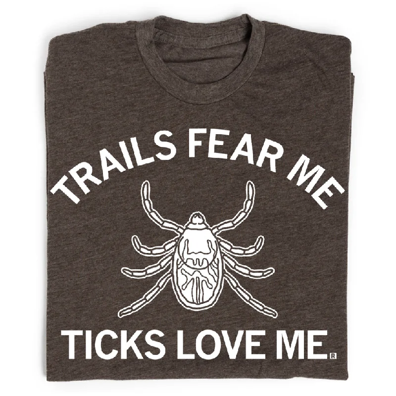 Classic T-shirt-Trails Fear Me, Ticks Love Me