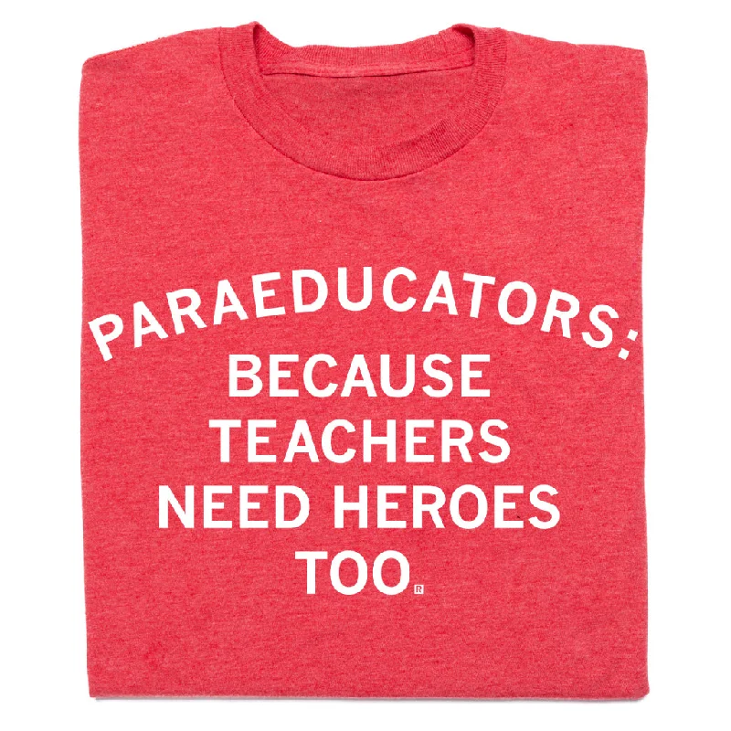 Easygoing T-shirt-Teachers Need Heroes Too