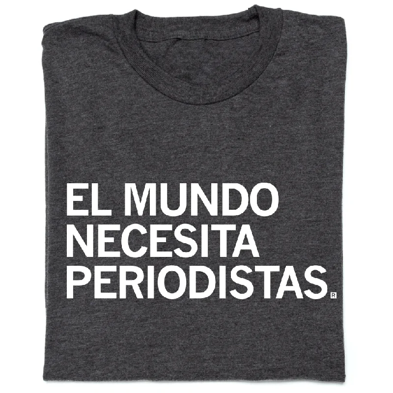 All-Day T-shirt-The World Needs Journalists Spanish