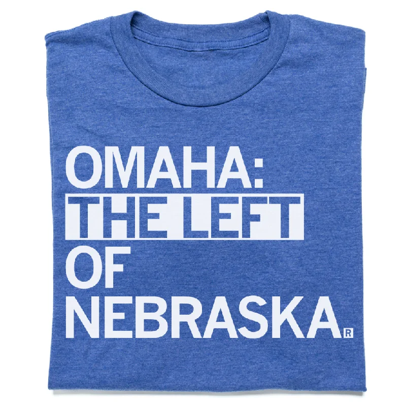 Cozy T-shirt-Omaha: The Left Of Nebraska (R)