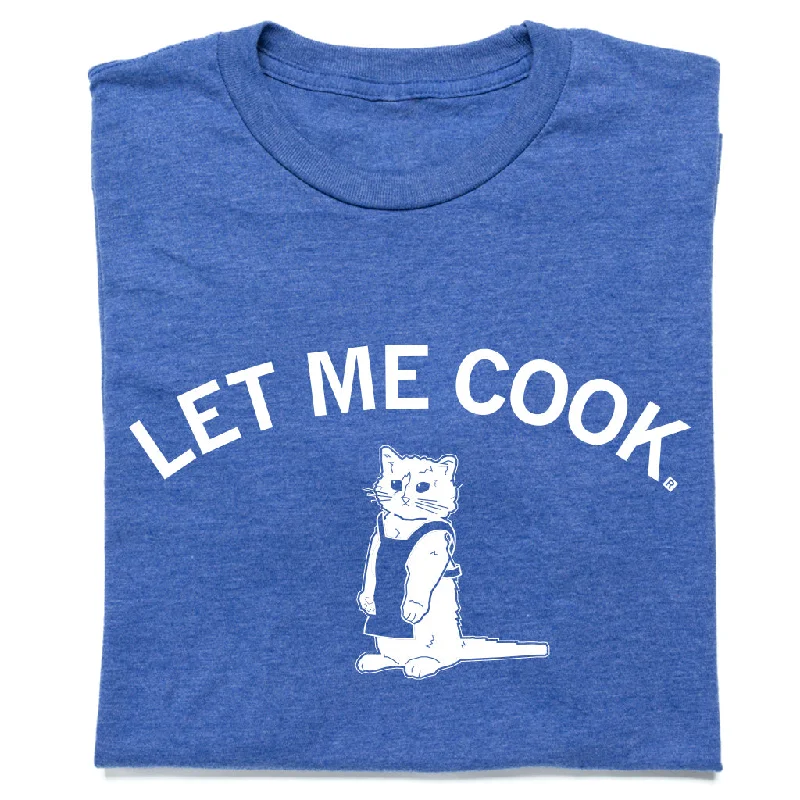 Fun Vibe T-shirt-Let Me Cook