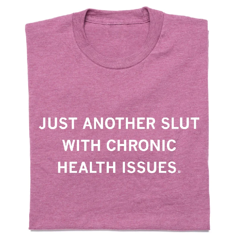 Statement T-shirt-Slut with Chronic Health Issues