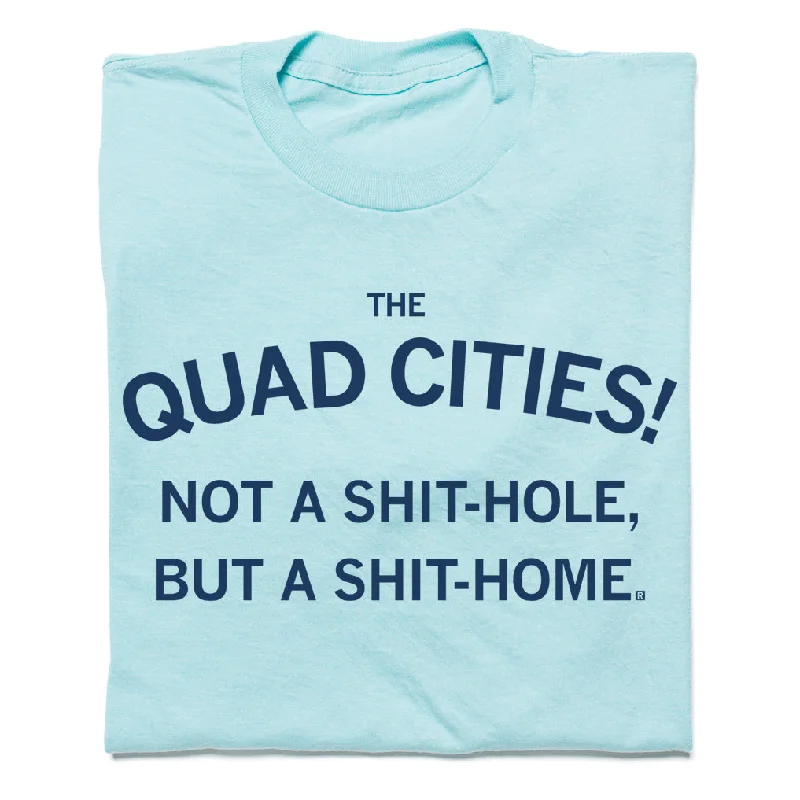 Urban T-shirt-Quad Cities: Shit-Home