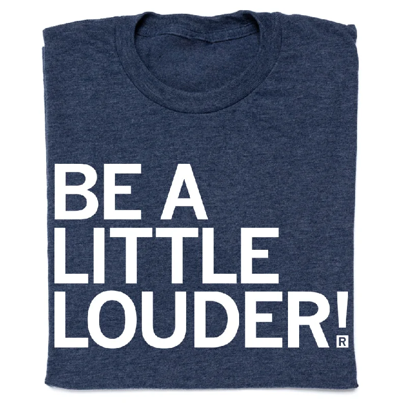 Travel T-shirt-Be A Little Louder