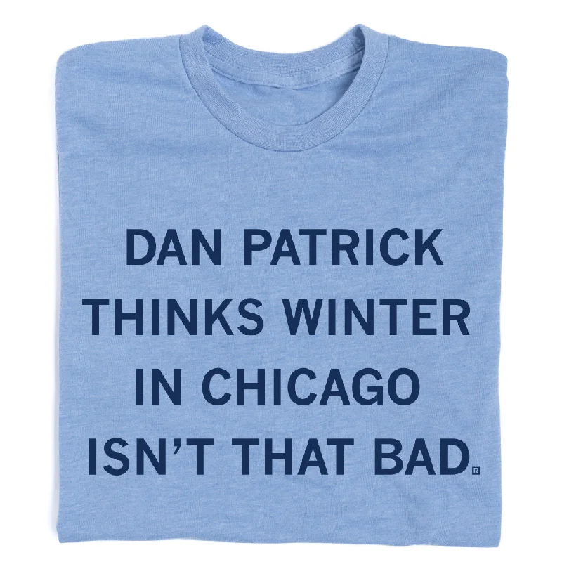 Custom T-shirt-Dan Patrick: Chicago Winter